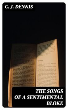 The Songs of a Sentimental Bloke, C.J.Dennis