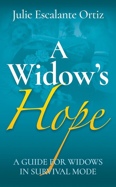 A Widow’s Hope, Julie Escalante Ortiz