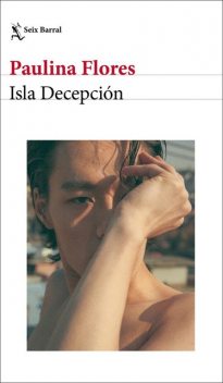 Isla Decepción, Paulina Flores
