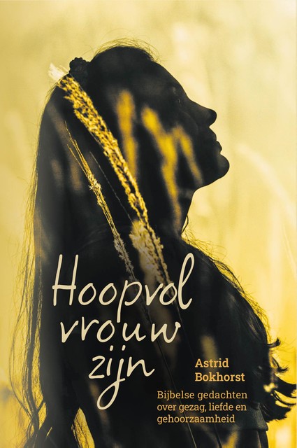 Hoopvol vrouw zijn, Astrid Bokhorst