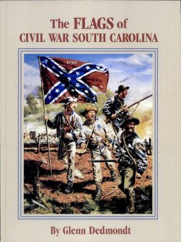 The Flags of Civil War South Carolina, Glenn Dedmondt