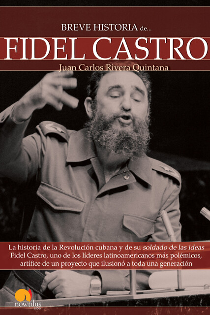 Breve Historia de Fidel Castro, Juan Carlos Rivera Quintana