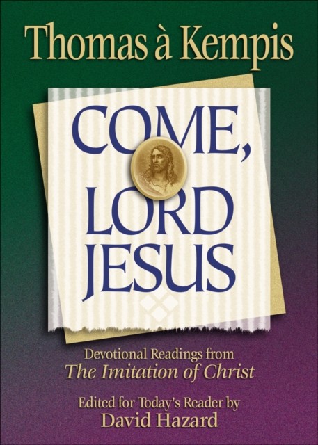 Come, Lord Jesus (Rekindling the Inner Fire), Thomas a'Kempis