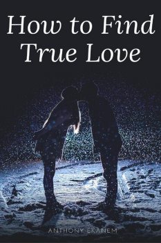 How to Find True Love, Anthony Ekanem