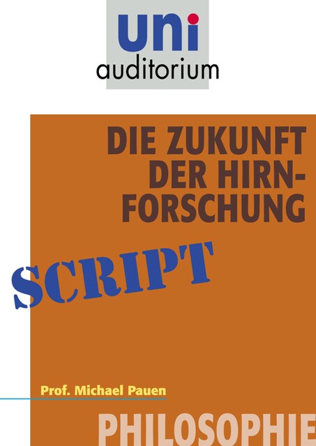 Die Zukunft der Hirnforschung, Michael Pauen
