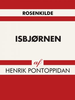 Isbjørnen, Henrik Pontoppidan