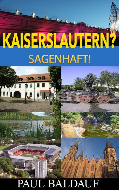 Kaiserslautern? Sagenhaft, Paul Baldauf