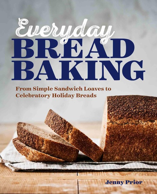 Everyday Bread Baking, Jenny Prior