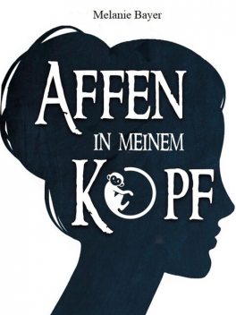 Affen in meinem Kopf, Melanie Bayer