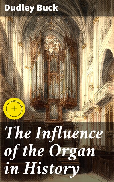 The Influence of the Organ in History, Dudley Buck