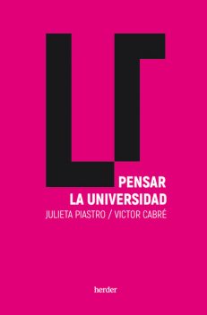 Pensar la universidad, Julieta Piastro Behar, Victor Cabré Segarra