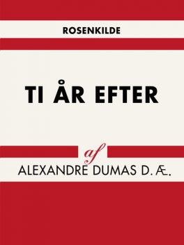 Ti år efter, Alexandre Dumas D.Æ.