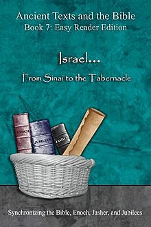 Ancient Texts and the Bible: Israel… From Sinai to the Tabernacle, Ahava Lilburn