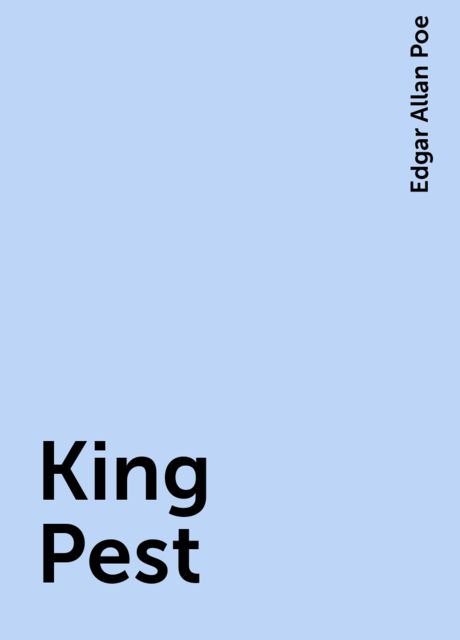 King Pest, Edgar Allan Poe