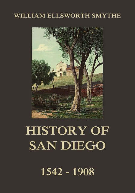 History of San Diego, 1542–1908, William Ellsworth Smythe