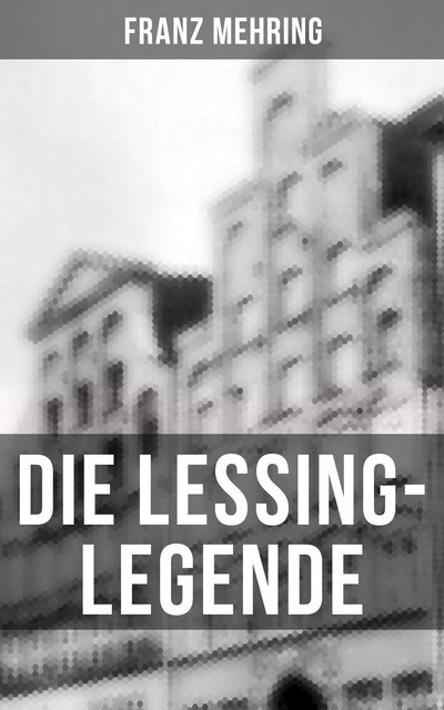 Die Lessing-Legende, Franz Mehring