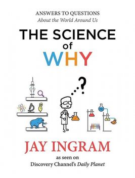 The Science of Why, Jay Ingram