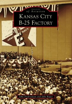Kansas City B-25 Factory, John Fredrickson, John Roper