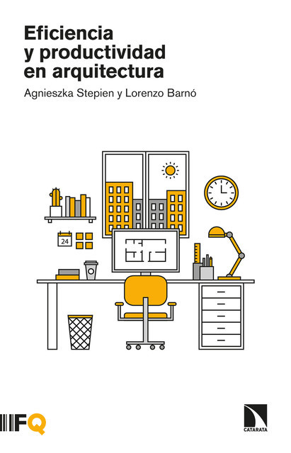 Eficiencia y productividad en arquitectura, Agnieszka Stepien, Lorenzo Barnó Martínez