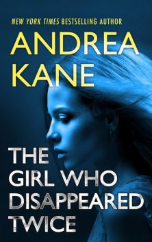 The Girl Who Disappeared Twice, Andrea Kane