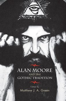Alan Moore and the Gothic tradition, Matthew Green