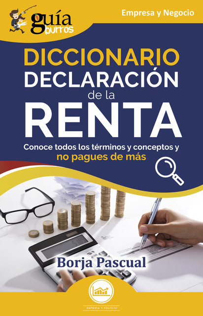 GuíaBurros: Diccionario Declaración de la Renta, Borja Pascual