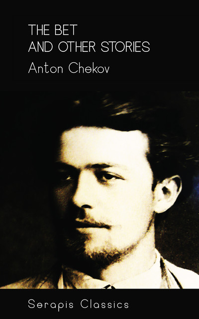 The Bet and Other Stories (Serapis Classics), Anton Chekov