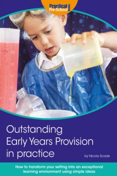 Outstanding Early Years Provision in Practice, Nicola Scade