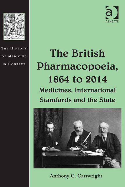 The British Pharmacopoeia, 1864 to 2014, Anthony Cartwright