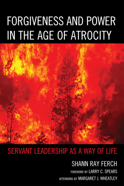 Forgiveness and Power in the Age of Atrocity, Shann Ray Ferch
