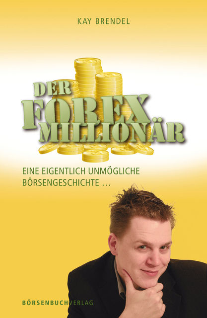 Der Forex-Millionär, Kay Brendel