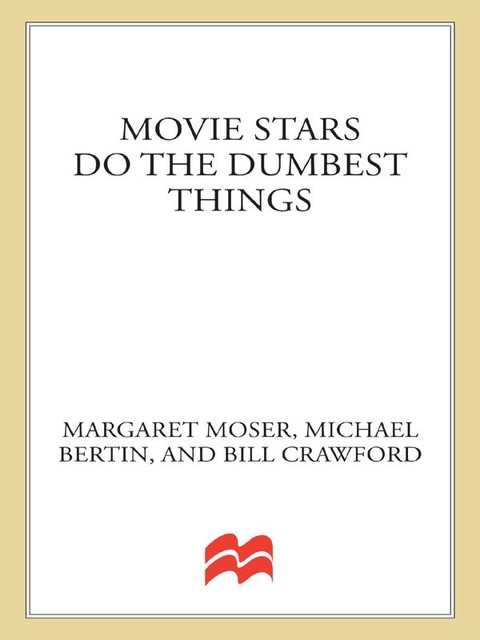 Movie Stars Do the Dumbest Things, Bill Crawford, Michael Bertin, Margaret Moser