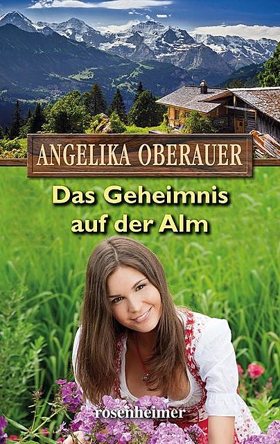 Das Geheimnis auf der Alm, Angelika Oberauer