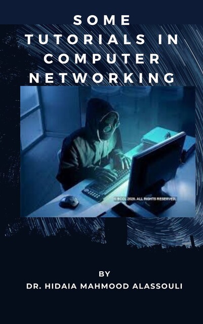 Some Tutorials in Computer Networking Hacking, Hidaia Mahmood Alassouli