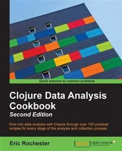 Clojure Data Analysis Cookbook – Second Edition, Eric Rochester