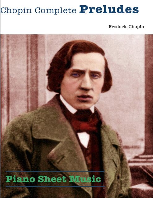 Chopin Complete Preludes – Piano Sheet Music, Frederic Chopin