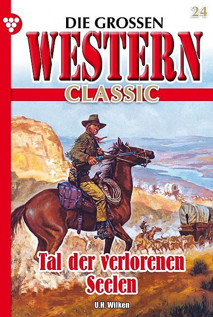 Die großen Western Classic 24 – Western, U.H. Wilken