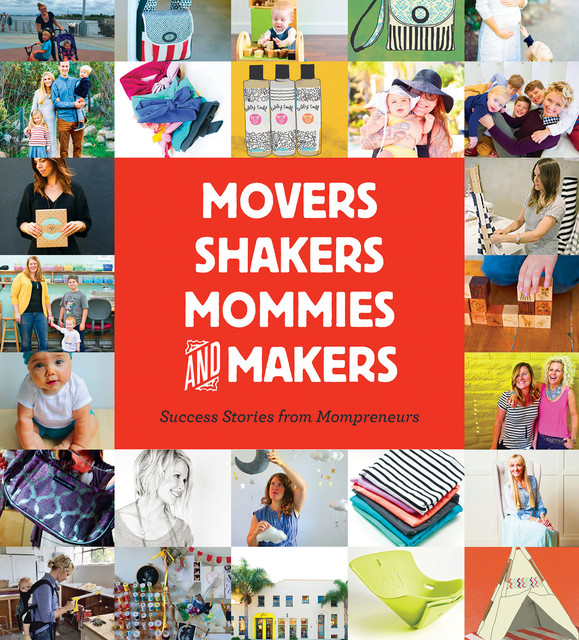 Movers, Shakers, Mommies, and Makers, Gibbs Smith