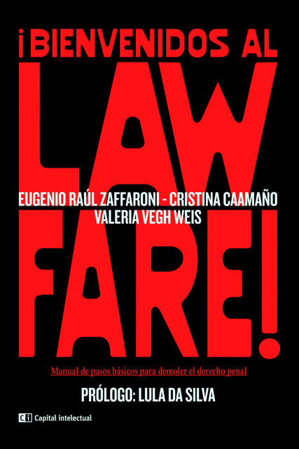 Bienvenidos al Lawfare, Eugenio Raúl Zaffaroni, Cristina Caamaño, Valeria Vegh Weis