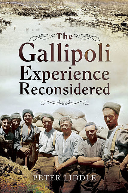 The Gallipoli Experience Reconsidered, Peter Liddle