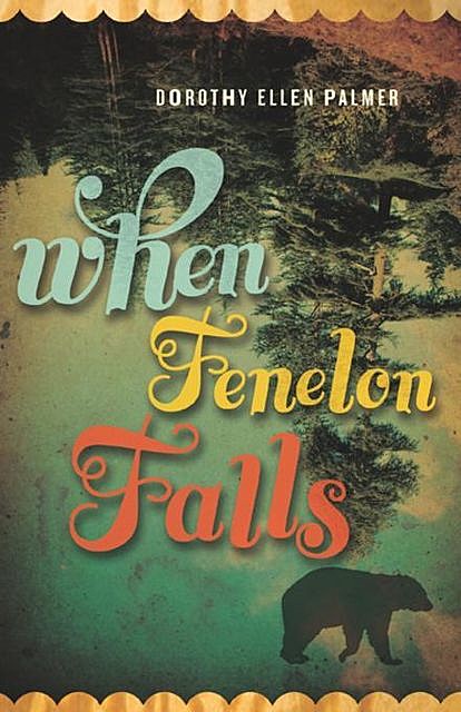 When Fenelon Falls, Dorothy Ellen Palmer