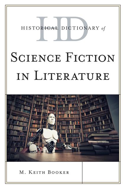 Historical Dictionary of Science Fiction in Literature, M. Keith Booker