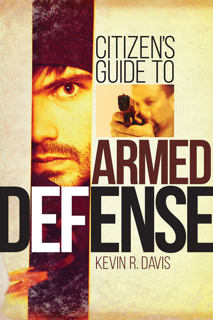 Citizen's Guide to Armed Defense, Kevin Davis