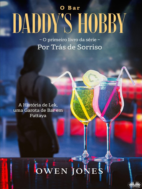 O Bar Daddy’s Hobby-A História De Lek, Uma Garota De Bar Em Pattaya, Owen Jones