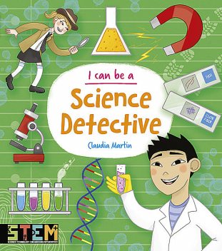 I Can Be a Science Detective, Anna Claybourne, Claudia Martin