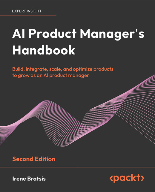 AI Product Manager's Handbook, Irene Bratsis