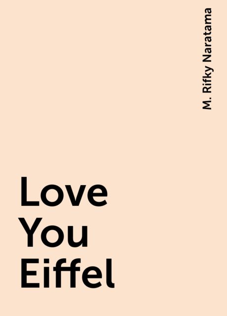 Love You Eiffel, M. Rifky Naratama