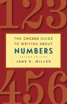 Chicago Guide to Writing about Numbers, Second Edition, Jane Miller