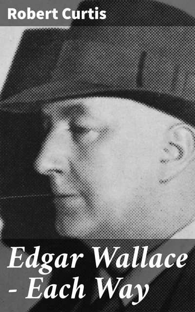 Edgar Wallace — Each Way, Robert Curtis