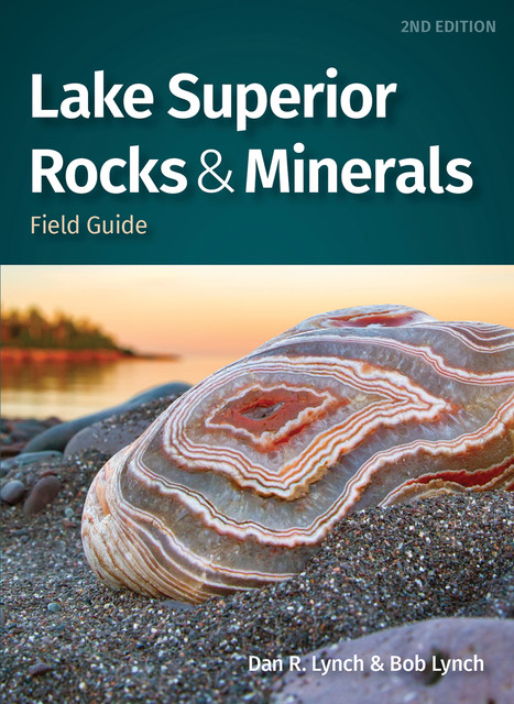 Lake Superior Rocks & Minerals Field Guide, Bob Lynch, Dan R. Lynch